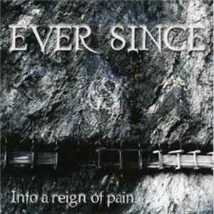 Ever Since - Into A Reign Of Pain Album