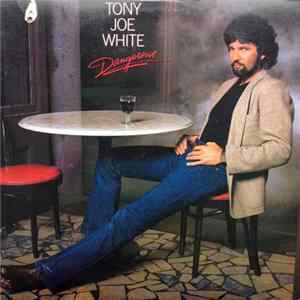 Tony Joe White - Dangerous Album