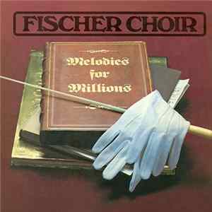 Fischer Choir - Melodies For Millions Album