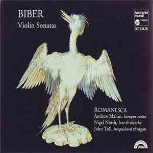 Biber - Romanesca, Andrew Manze, Nigel North, John Toll - Violin Sonatas - 8 Sonatae A Violino Solo, Salzburg 1681; Sonata Representativa; Sonata "La Pastorella"; 2 Passagalias Album