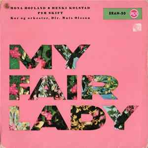 Mona Hofland • Henki Kolstad • Per Skift , Kor Og Orkester, Dir. Mats Olsson - My Fair Lady Album