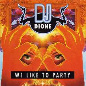 DJ Dione - We Like To Party Album