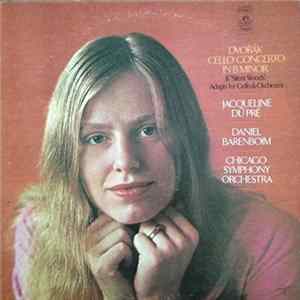 Dvořák, Jacqueline Du Pre, Daniel Barenboim, Chicago Symphony Orchestra - Cello Concerto In B Minor & "Silent Woods", Adagio For Cello & Orchestra Album
