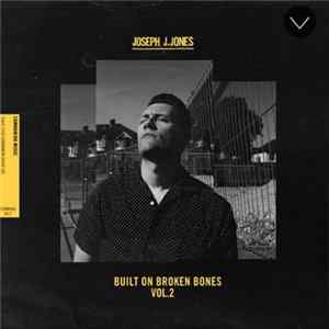 Joseph J. Jones - Built On Broken Bones Vol. 2 Album