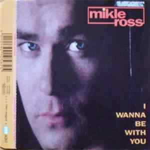 Mikle Ross - I Wanna Be With You Album
