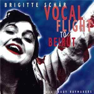 Brigitte Schär - Vocal Flight To Beirut Album