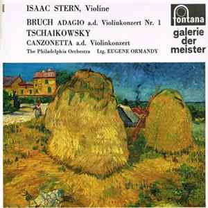 Bruch, Tschaikowsky - Isaac Stern, The Philadelphia Orchestra , Ltg. Eugene Ormandy - Adagio A.D. Violinkonzert Nr. 1 / Canzonetta A.D. Violinkonzert Album