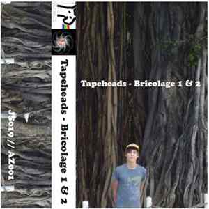 Tapeheads - Bricolage I & II Album