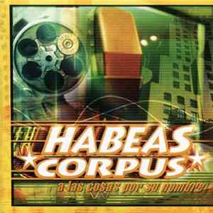 Habeas Corpus - A Las Cosas Por Su Nombre Album