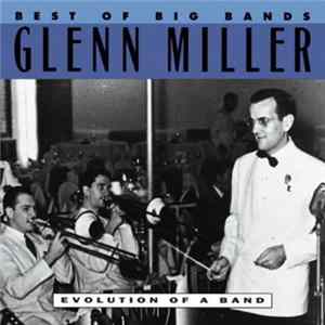 Glenn Miller - Best Of Big Bands - Evolution Of A Band Album