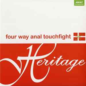 Four Way Anal Touchfight - Heritage Album