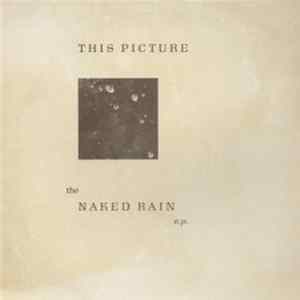 This Picture - The Naked Rain E.P. Album