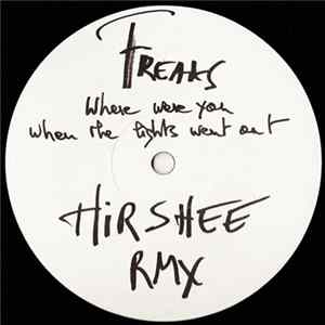 Freaks - Where Were You When The Lights Went Out (Hirshee RMX) Album