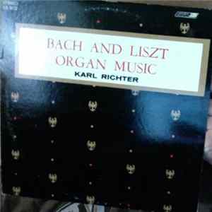 Bach And Liszt : Karl Richter - Organ Recital Album
