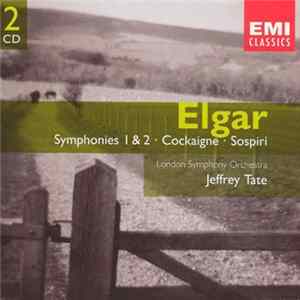Elgar / London Philharmonic Orchestra, Jeffrey Tate - Symphonies 1 & 2 • Cockaigne • Sospiri Album
