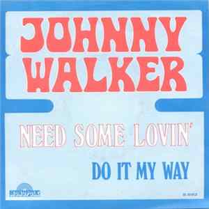 Johnny Walker - Need Some Lovin' / Do It My Way Album