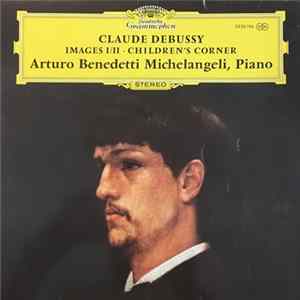 Arturo Benedetti Michelangeli - Claude Debussy - Images I/II · Children's Corner Album
