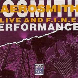 Aerosmith - Live And F.I.N.E. Album