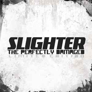 Slighter - The Perfectly Damaged Album