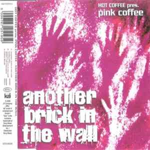 Hot Coffee Pres. Pink Coffee - Another Brick In The Wall Album