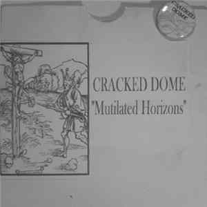 Cracked Dome - Mutilated Horizons Album