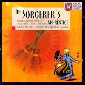 Michel Plasson - Orchestre Du Capitole De Toulouse - The Sorcerer's Apprentice: French Symphonic Poems Album