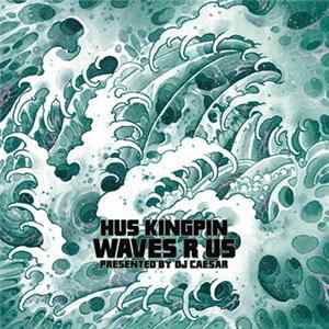 Hus Kingpin Presented By DJ Caesar - Waves R Us Album