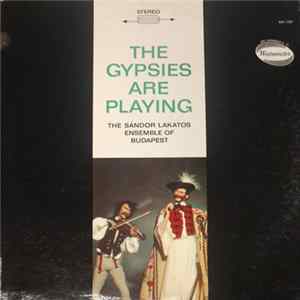 The Sándor Lakatos Ensemble Of Budapest - The Gypsies Are Playing Album