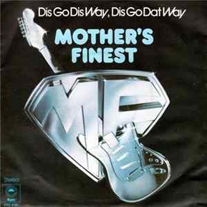Mother's Finest - Dis Go Dis Way, Dis Go Dat Way Album