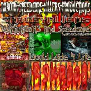 SPaCeyAlieN - VaAGuHCoR3 And Speedcore World Wide 4 Life Album