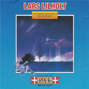 Lars Lilholt - Og Fanden Dukkede Op Og Sagde Ja! Album