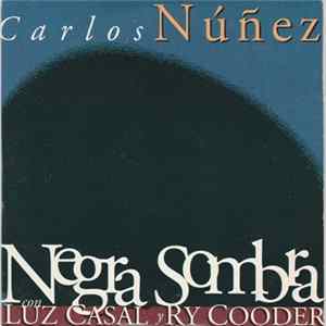 Carlos Núñez, Luz Casal, Ry Cooder - Negra Sombra Album