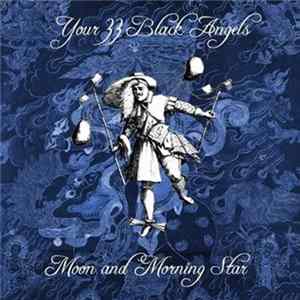 Your 33 Black Angels - Moon And Morning Star Album