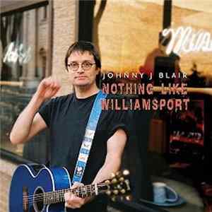 Johnny J. Blair - The Billtown Files (There Is Nothing Like Williamsport) Album