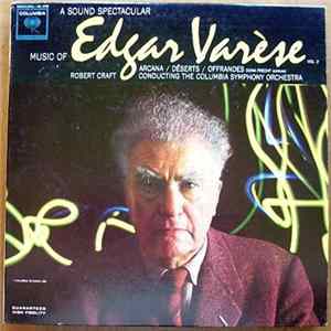 Edgar Varèse - A Sound Spectacular. Music Of Edgar Varèse, Vol. 2 Album