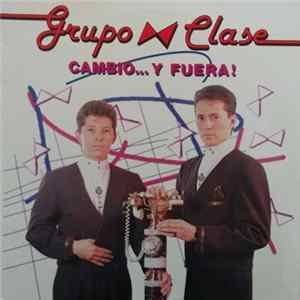 Grupo Clase - Cambio...Y Fuera !!! Album