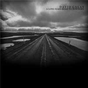 David Galas - A Long Hard Road To Nowhere Album