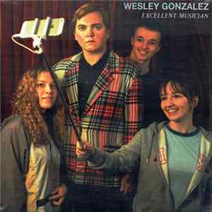Wesley Gonzalez - Excellent Musician Album