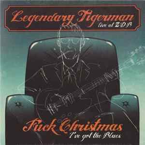 Legendary Tigerman - Fuck Christmas, I've Got The Blues - Live at ZDB Album