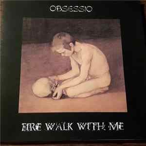 Obsessio - Fire Walk With Me Album