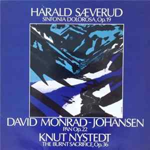 Harald Sæverud, David Monrad-Johansen, Knut Nystedt - Sinfonia Dolorosa, Op. 19 / Pan Op. 22 / The Burnt Sacrifice, Op. 36 Album