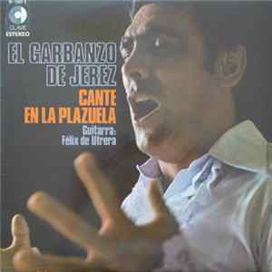 El Garbanzo De Jerez - Cante En La Plazuela Album