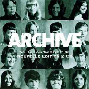 Archive - You All Look The Same To Me Album