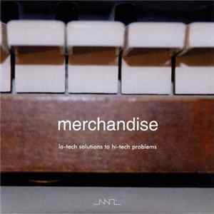 Merchandise - Lo-Tech Solutions To High-Tech Problems Album