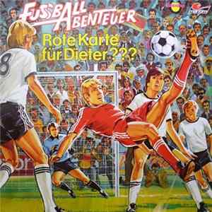 Peter Lach - Fussball - Abenteuer 3 - Rote Karte Für Dieter??? Album