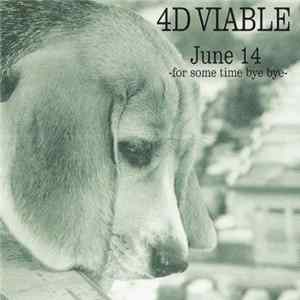 4D Viable - June 14 -For Some Time Bye Bye Album