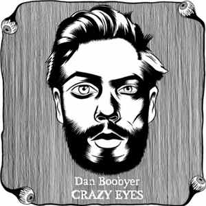 Dan Boobyer - Crazy Eyes Album
