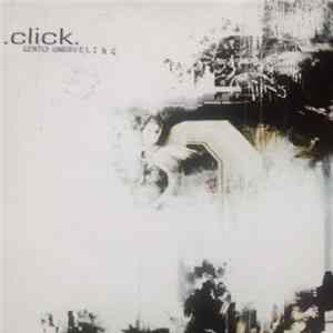 .click. - Gently Unraveling Album