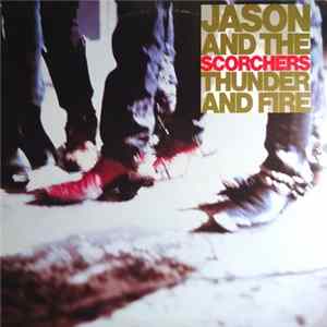 Jason & The Scorchers - Thunder And Fire Album