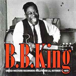 B.B. King - United Western Recorders Hollywood LA, October 1, 1972 Album